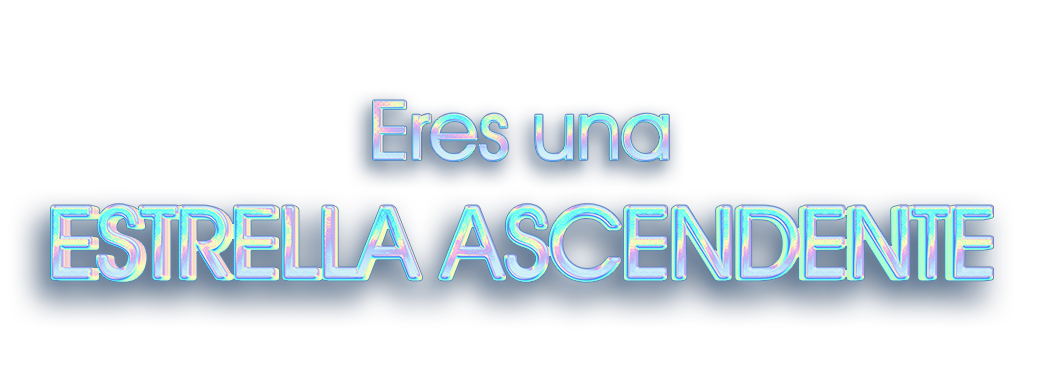Eres una estrella ascendente