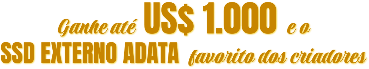 Ganhe até US$ 1.000 e o SSD Externo ADATA favorito dos criadores